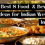 Best 8 Food  & Beverage Ideas for Indian Weddings In 2025
